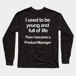 Full of Life Product Manager Long Sleeve T-Shirt